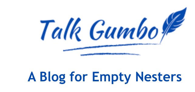 Talk Gumbo - A Blog for Empty Nesters